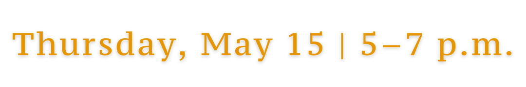 Thursday, May 15 | 5–7 p.m.